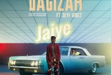 Dagizah – Jaiye Ft. Seyi Vibez