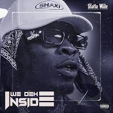 SHATTA WALE - We Dey Inside