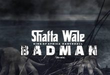 SHATTA WALE – BADMAN