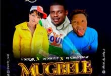 DJ Slimfit Beat – Mugbele Ft. DJ Dolly P & Y Dollar