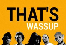 The Big Hash – THAT’S WASSUP Ft YoungstaCPT, Thato Saul, Tyson Sybateli & ZRi