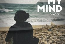 T Hadex – My Mind