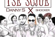 Danny S – Tse Sojue ft. Shocker Beatz