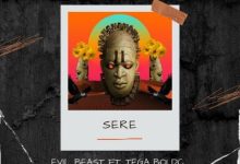 Evil Beast – Sere ft. Tega Boi DC