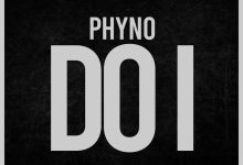 Phyno – Do I