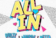 GuiltyBeatz – All In ft. Ladipoe & Nesta