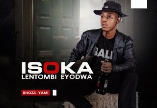 Isoka lentombi Eyodwa – Bhoza Yami