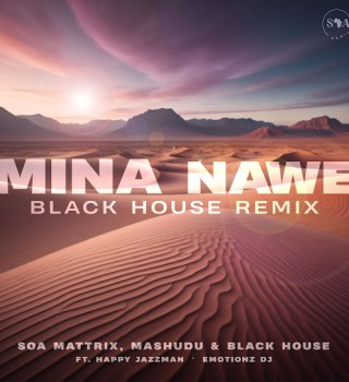 Soa Mattrix – Mina Nawe (Black House Remix) Ft Mashudu, Black House, Happy Jazzman & Emotionz DJ