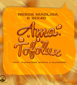 Reece Madlisa – Ama Tofolux Ft Six40, Kammu Dee, Shavul & Slungesh