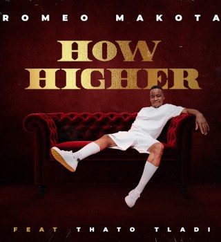 Romeo Makota – How Higher