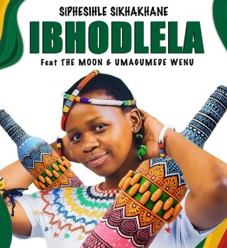 SIPHESIHLE SIKHAKHANE – Ibhodlela (Radio Edit) Ft. The Moon & Umagumede Wenu