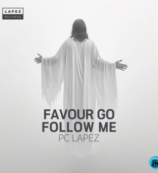 PC Lapez – Favour Go Follow Me